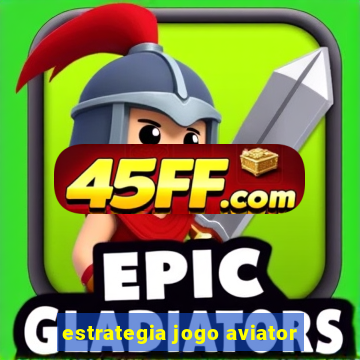 estrategia jogo aviator
